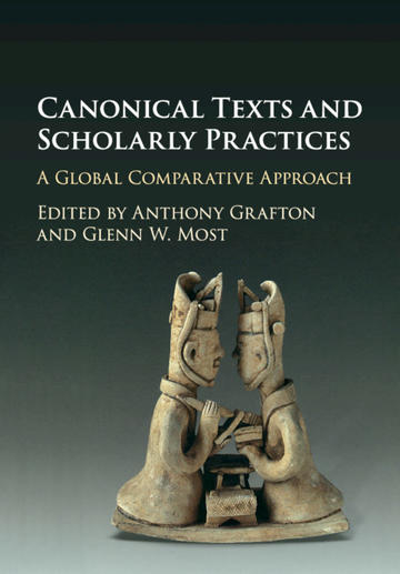 Canonical Texts and Scholarly Practices: A Global Comparative Approach