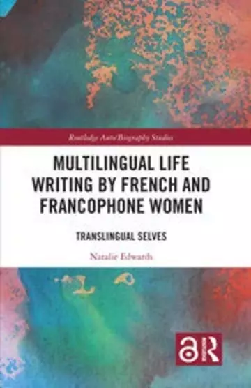 Multilingual Life Writing by French and Francophone Women: Translingual Selves