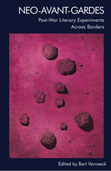 Neo-Avant-Gardes: Post-War Literary Experiments Across Borders, ed. by Bart Vervaeck