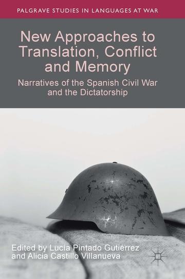 New Approaches to Translation, Conflict and Memory: Narratives of the Spanish Civil War and the Dictatorship