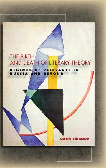 The Birth and Death of Literary Theory: Regimes of Relevance in Russia and Beyond